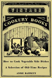 How to Cook Vegetable Side Dishes - A Selection of Old-Time Recipes_cover