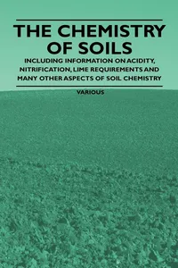 The Chemistry of Soils - Including Information on Acidity, Nitrification, Lime Requirements and Many Other Aspects of Soil Chemistry_cover