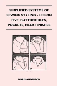 Simplified Systems of Sewing Styling - Lesson Five, Buttonholes, Pockets, Neck Finishes_cover