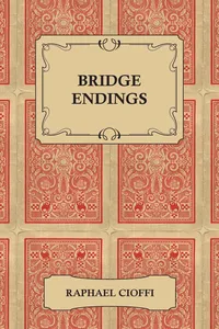 Bridge Endings - The End Game Made Easy with 30 Common Basic Positions, 24 Endplays Teaching Hands, and 50 Double Dummy Problems_cover