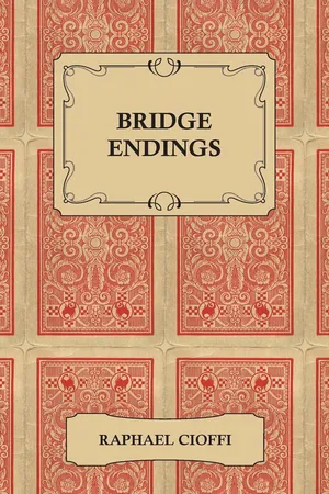 Bridge Endings - The End Game Made Easy with 30 Common Basic Positions, 24 Endplays Teaching Hands, and 50 Double Dummy Problems