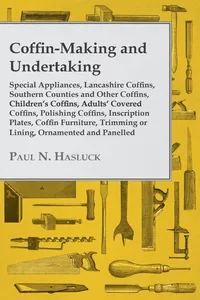 Coffin-Making and Undertaking - Special Appliances, Lancashire Coffins, Southern Counties and Other Coffins, Children's Coffins, Adults' Covered Coffi_cover