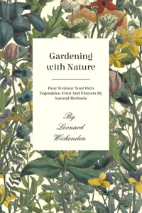 Gardening with Nature - How to Grow Your Own Vegetables, Fruit and Flowers by Natural Methods_cover