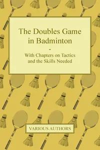 The Doubles Game in Badminton - With Chapters on Tactics and the Skills Needed_cover