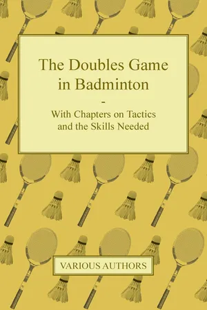 The Doubles Game in Badminton - With Chapters on Tactics and the Skills Needed