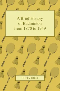 A Brief History of Badminton from 1870 to 1949_cover