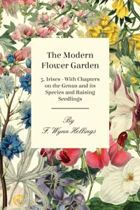 The Modern Flower Garden - 5. Irises - With Chapters on the Genus and its Species and Raising Seedlings_cover