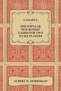 Canasta - The Popular New Rummy Games for Two to Six Players - How to Play, the Complete Official Rules and Full Instructions on How to Play Well and Win_cover