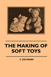 The Making of Soft Toys - Including a Set of Full-Sized Patterns for Animals and Birds_cover