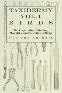 Taxidermy Vol.1 Birds - The Preparation, Skinning, Mounting and Collecting of Birds_cover