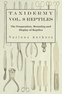 Taxidermy Vol. 8 Reptiles - The Preparation, Mounting and Display of Reptiles_cover