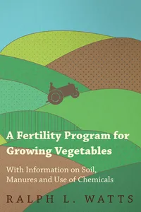 A Fertility Program for Growing Vegetables - With Information on Soil, Manures and Use of Chemicals_cover