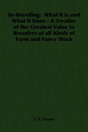 In-Breeding: What it is and What it Does - A Treatise of the Greatest Value to Breeders of all Kinds of Farm and Fancy Stock