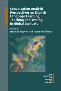 Conversation Analytic Perspectives on English Language Learning, Teaching and Testing in Global Contexts_cover