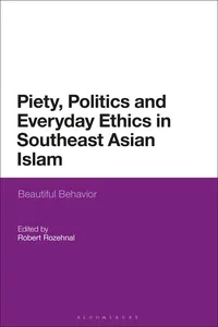 Piety, Politics, and Everyday Ethics in Southeast Asian Islam_cover