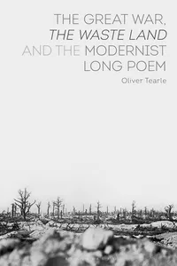 The Great War, The Waste Land and the Modernist Long Poem_cover