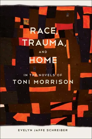 Race, Trauma, and Home in the Novels of Toni Morrison