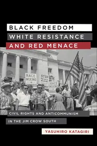 Black Freedom, White Resistance, and Red Menace_cover