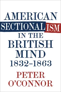 American Sectionalism in the British Mind, 1832-1863_cover