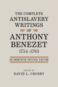 The Complete Antislavery Writings of Anthony Benezet, 1754-1783_cover