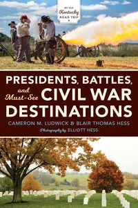 Presidents, Battles, and Must-See Civil War Destinations_cover