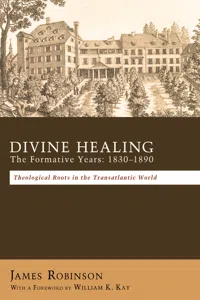 Divine Healing: The Formative Years: 1830–1880_cover