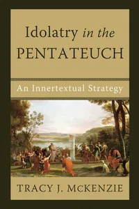 Idolatry in the Pentateuch_cover