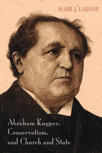 Abraham Kuyper, Conservatism, and Church and State_cover