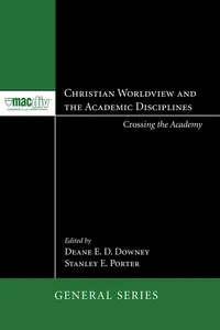 Christian Worldview and the Academic Disciplines_cover