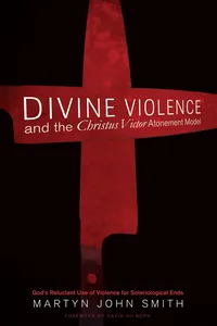 Divine Violence and the Christus Victor Atonement Model_cover