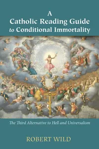 A Catholic Reading Guide to Conditional Immortality_cover