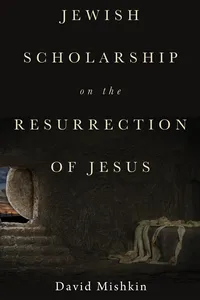 Jewish Scholarship on the Resurrection of Jesus_cover