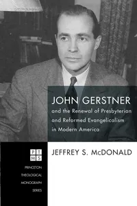 John Gerstner and the Renewal of Presbyterian and Reformed Evangelicalism in Modern America_cover