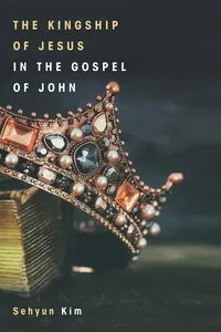 The Kingship of Jesus in the Gospel of John_cover