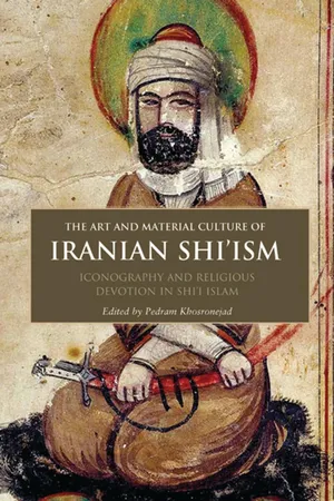 The Art and Material Culture of Iranian Shi'ism