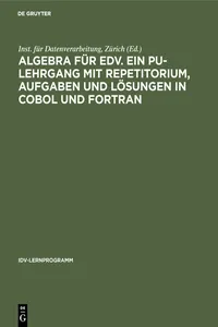 Algebra für EDV. Ein PU-Lehrgang mit Repetitorium, Aufgaben und Lösungen in COBOL und FORTRAN_cover