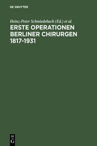 Erste Operationen Berliner Chirurgen 1817–1931_cover