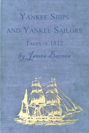 Yankee Ships and Yankee Sailors - Tales of 1812
