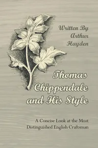 Thomas Chippendale and His Style - A Concise Look at the Most Distinguished English Craftsman_cover