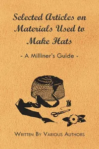 Selected Articles on Materials Used to Make Hats - A Milliner's Guide_cover