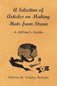 A Selection of Articles on Making Hats from Straw - A Milliner's Guide_cover