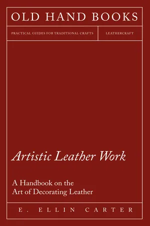 Artistic Leather Work - A Handbook on the Art of Decorating Leather
