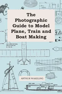The Photographic Guide to Model Plane, Train and Boat Making_cover
