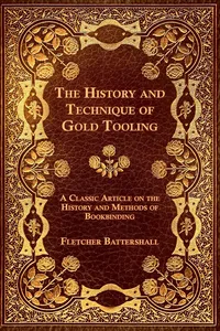 The History and Technique of Gold Tooling - A Classic Article on the History and Methods of Bookbinding_cover