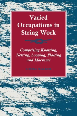 Varied Occupations in String Work - Comprising Knotting, Netting, Looping, Plaiting and Macramé