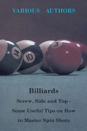 Billiards - Screw, Side and Top - Some Useful Tips on How to Master Spin Shots