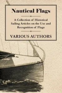 Nautical Flags - A Collection of Historical Sailing Articles on the Use and Recognition of Flags_cover