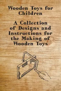 Wooden Toys for Children - A Collection of Designs and Instructions for the Making of Wooden Toys_cover
