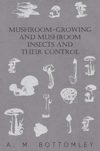 Mushroom-Growing and Mushroom Insects and Their Control_cover