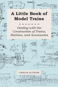 A Little Book of Model Trains - Dealing with the Construction of Trains, Stations, and Accessories_cover